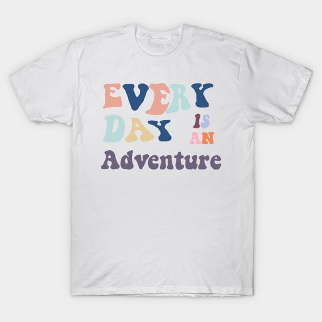 everyday is an adventure T-Shirt by kkndesign